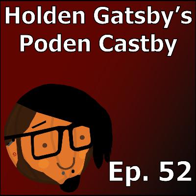 Why Am I Early? | Holden Gatsby's Poden Castby: Episode 52