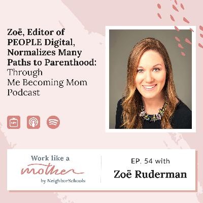 Zoë, Editor of PEOPLE Digital, Normalizes Many Paths to Parenthood Through Me Becoming Mom Podcast