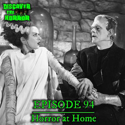 Episode 94 - Horror at Home