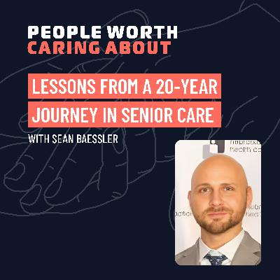 Lessons From a 20-Year Journey in Senior Care with Sean Baessler of Elk Ridge Village