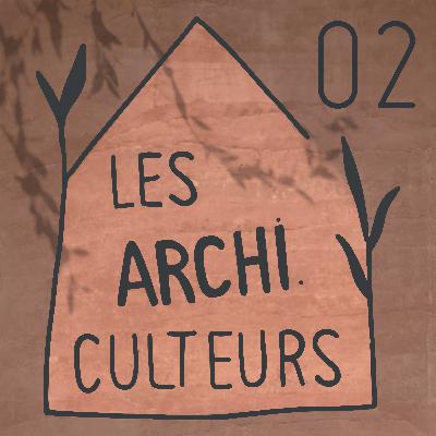 S01.E02 - Les Archi.culteurs de savoir-faire / l’archi.sanat