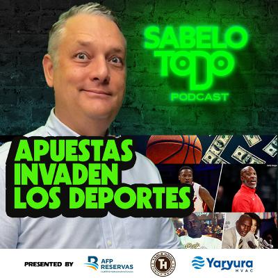 SABELOTODO #69: Apuestas Invaden los Deportes