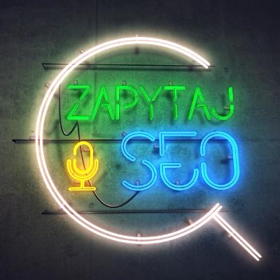 S02E11 - Czy to już koniec “Zapytaj o SEO”? - Wojciech Haremza S02E11 - Czy to już koniec “Zapytaj o SEO”? - Wojciech Haremza