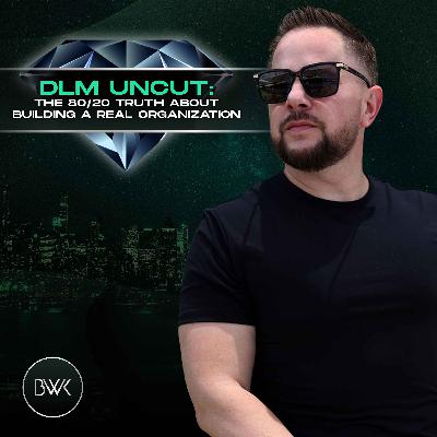 DLM Uncut: The 80/20 Truth About Building a Real Organization