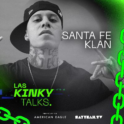 🚨 Santa Fe Klan: del barrio de Guanajuato al escenario mundial en Las Kinky Talks T3. EP 19