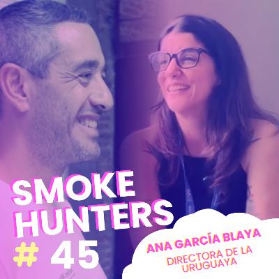 SMOKE HUNTERS EPISODIO #45 Ana García Blaya