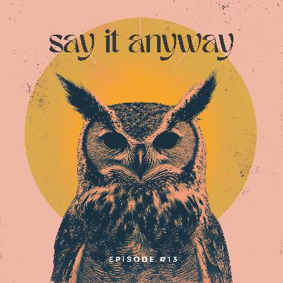 The Things We Don't Say: Say it Anyway