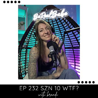 Episode 232 SZN 10 WTF?! Episode 232 SZN 10 WTF?!