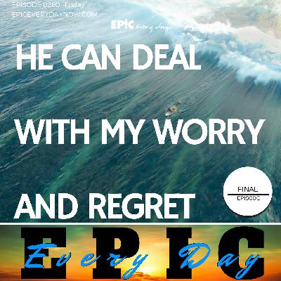 He Can Deal With My Worry and Regret