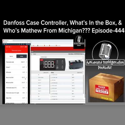 Danfoss Case Controller, What’s In the Box????, & Who’s Mathew From Michigan???? - Episode-444 - Audio Danfoss Case Controller, What’s In the Box????, & Who’s Mathew From Michigan???? - Episode-444 - Audio