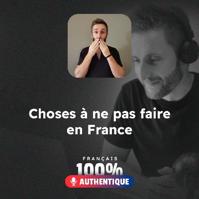 #14 Choses à ne pas faire en France - 100% Français Authentique