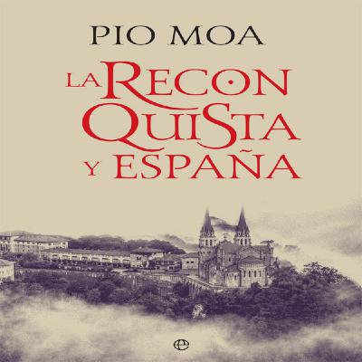 Pío Moa - Lo que te ocultan sobre "La Reconquista y España"