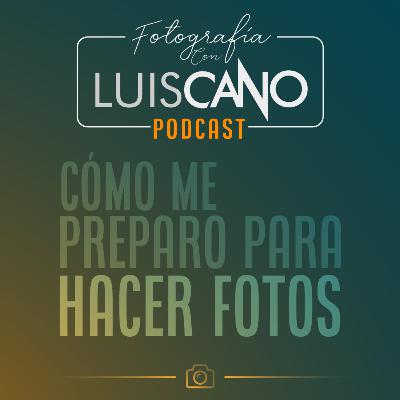 07 | Cómo me preparo para hacer fotos.