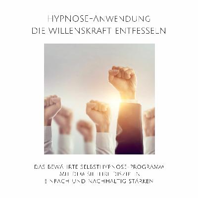 Hypnose-Anwendung - Willenskraft entfesseln, Selbstdisziplin steigern Hypnose-Anwendung - Willenskraft entfesseln, Selbstdisziplin steigern