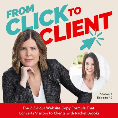 Ep. 40 | The 2.5-Hour Website Copy Formula That Converts Visitors to Clients with Rachel Brooks Ep. 40 | The 2.5-Hour Website Copy Formula That Converts Visitors to Clients with Rachel Brooks