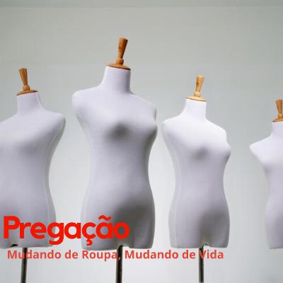 Mudando de Roupa, Mudando de Vida