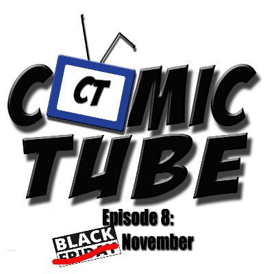 Comic Tube - Episode 8: Black November Comic Tube - Episode 8: Black November