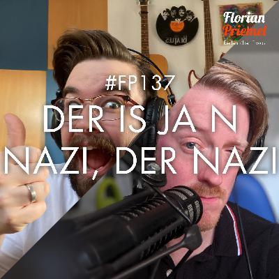 FP137 - Der ist ja 'n Nazi, der Nazi