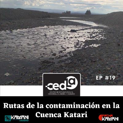 Rutas de la contaminación en la Cuenca Katari | Ep 19