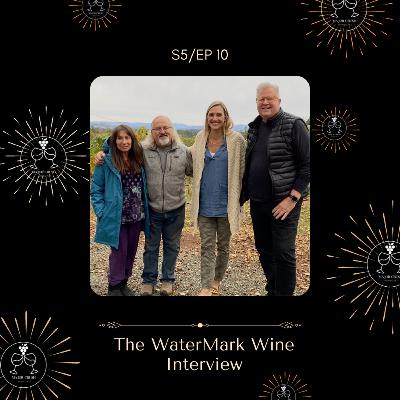 S5/EP 10: The WaterMark Wine Interview S5/EP 10: The WaterMark Wine Interview
