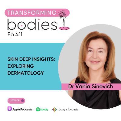 Skin Deep Insights Exploring Dermatology with Dr Vania Sinovich Skin Deep Insights Exploring Dermatology with Dr Vania Sinovich