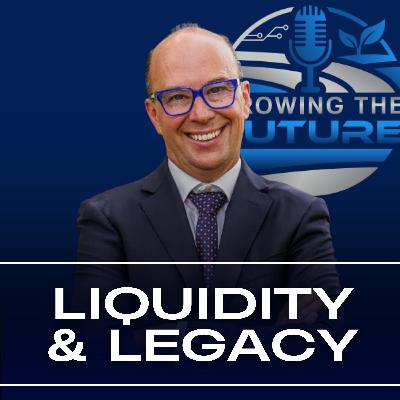 Liquidity and Legacy Liquidity and Legacy