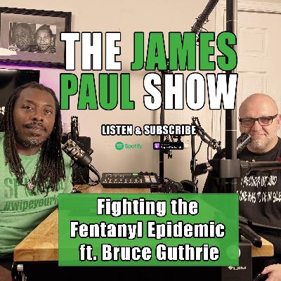 Fighting the Fentanyl Epidemic ft. Bruce Guthrie