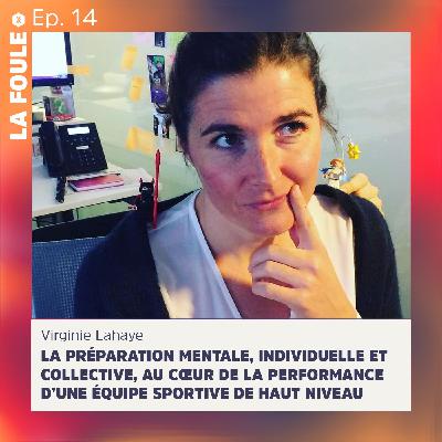 Episode #14 Virginie Lahaye | La préparation mentale, individuelle et collective, au cœur de la performance d’une équipe sportive de haut niveau