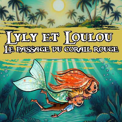 Lyly, Loulou et Gabi – Le passage du corail rouge