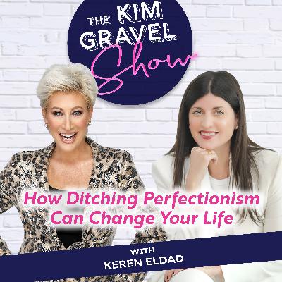 How Ditching Perfectionism Can Change Your Life with Keren Eldad