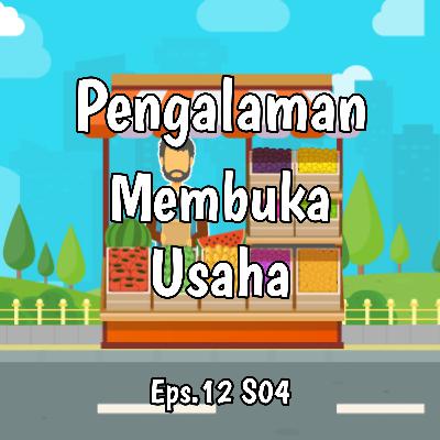 Pengalaman Membuka Usaha | Eps.12 S04