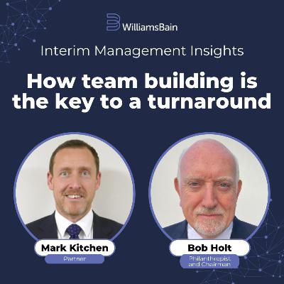 How team building is the key to a turnaround - Bob Holt