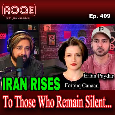Roqe Ep. 409 - IRAN RISES - To Those Who Remain Silent... - Erfan Paydar, Forouq Canaani Roqe Ep. 409 - IRAN RISES - To Those Who Remain Silent... - Erfan Paydar, Forouq Canaani