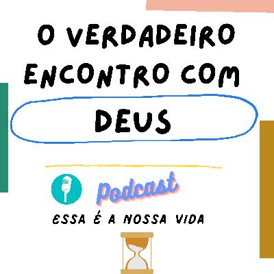 O verdadeiro encontro com Deus| com Karine Fernandes #EP1 3ªT