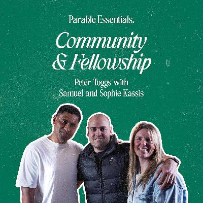 Episode 16 - Community & Fellowship with Sam & Sophie Kassis