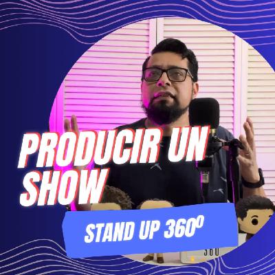 EP 20 - Producir un Show - STAND UP 360