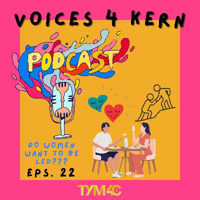 Episode 22 | Do Women Want To Be Led?
