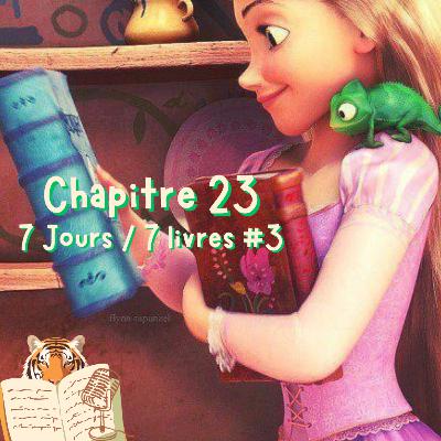 Chapitre 23 : 7 jours/7 livres #3 ☀