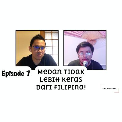 Episode 7: Cerita Anak Medan Kerja Di Filipina. Ternyata Medan Tidak Lebih Keras Dari Filipina!