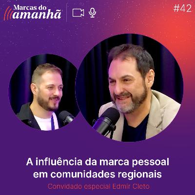 #42 - A influência da marca pessoal em comunidades regionais