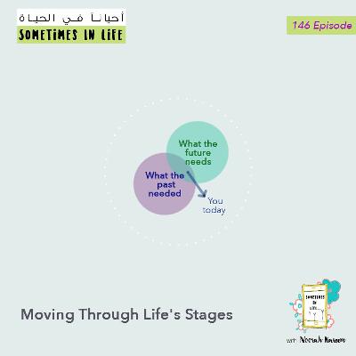 Episode 146: Moving Through Life's Stages Episode 146: Moving Through Life's Stages