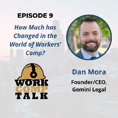 Episode 9: Dan Mora - How Much has Changed in the World of Workers’ Comp?