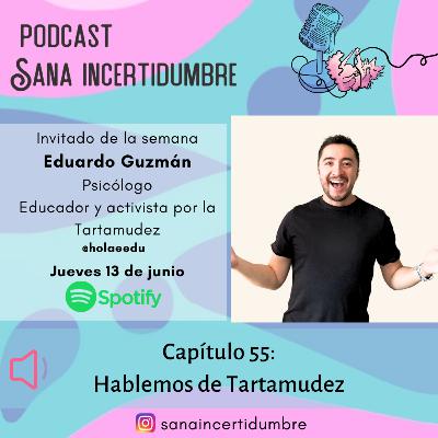 55 | Hablemos de Tartamudez con Edu Guzmán 55 | Hablemos de Tartamudez con Edu Guzmán