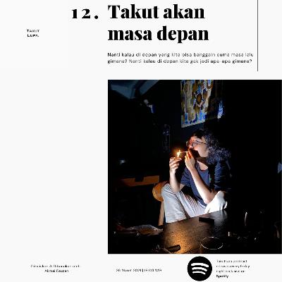 eps 12. Takut akan masa depan eps 12. Takut akan masa depan