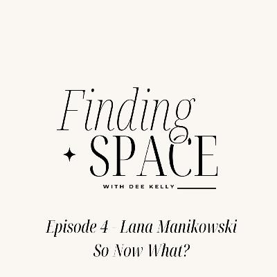 Episode 4 - Lana Manikowski