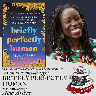 S2E8 - "Briefly Perfectly Human" with the author Alua Arthur