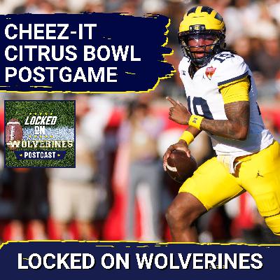 WOLVERINES POSTCAST: CHEEZ-IT CITRUS BOWL POSTGAME SHOW WOLVERINES POSTCAST: CHEEZ-IT CITRUS BOWL POSTGAME SHOW