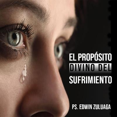 EL PROPÓSITO DIVINO DEL SUFRIMIENTO. EL PROPÓSITO DIVINO DEL SUFRIMIENTO.