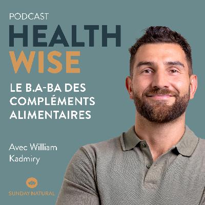 Épisode n°14 - Le B.A-BA des compléments alimentaires - William Kadmiry