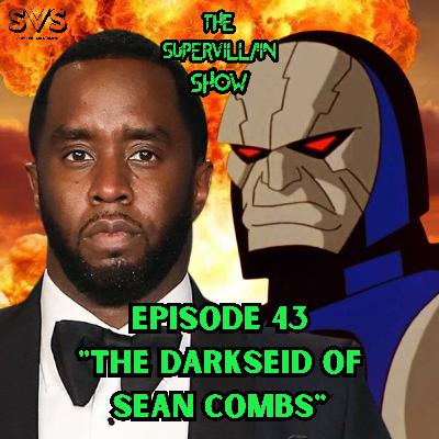 EP. 43 "THE DARKSEID OF SEAN COMBS"